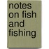 Notes On Fish And Fishing
