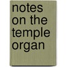 Notes On The Temple Organ by Unknown