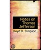 Notes On Thomas Jefferson door Lloyd Simpson