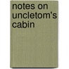 Notes On Uncletom's Cabin by Ej Stearbsm A.M.