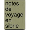 Notes de Voyage En Sibrie by Edgar Boulangier
