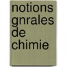 Notions Gnrales de Chimie door Th�Ophile Jules Pelouze