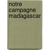 Notre Campagne Madagascar by G. De Corlay