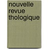 Nouvelle Revue Thologique by . Anonymous