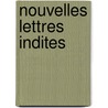 Nouvelles Lettres Indites by Camillo Benso Di Cavour