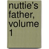 Nuttie's Father, Volume 1 door Charlotte Mary Yonge