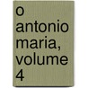 O Antonio Maria, Volume 4 by Raphael Bordallo Pinheiro