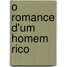 O Romance D'Um Homem Rico door Camilo Castelo Branco