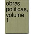 Obras Politicas, Volume 1