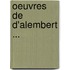 Oeuvres de D'Alembert ...