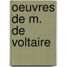 Oeuvres de M. de Voltaire door Voltaire