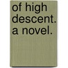 Of High Descent. A Novel. door George Manville Fenn