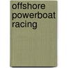 Offshore Powerboat Racing door Miriam T. Timpledon