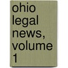 Ohio Legal News, Volume 1 door Onbekend