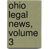 Ohio Legal News, Volume 3 door Onbekend