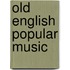 Old English Popular Music