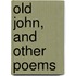 Old John, And Other Poems