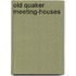 Old Quaker Meeting-Houses