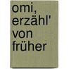 Omi, erzähl' von früher by Edeltraut Wagner