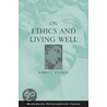 On Ethics and Living Well door Robert C. Solomon