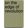 On The Edge Of Revolution door Deborah Kent