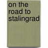 On The Road To Stalingrad door Kazimiera Jean Cottam