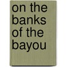 On the Banks of the Bayou door Roger Lea MacBride