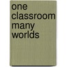 One Classroom Many Worlds by Rod Clayton
