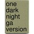 One Dark Night Ga Version