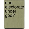 One Electorate Under God? door E.J. Dionne