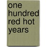 One Hundred Red Hot Years door Eduardo H. Galeano