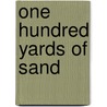 One Hundred Yards Of Sand door E.E. Orewiler