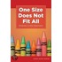 One Size Does Not Fit All