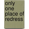 Only One Place Of Redress door David E. Bernstein