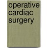 Operative Cardiac Surgery by Timothy Gardner