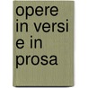 Opere in Versi E in Prosa by Alessandro Manzoni
