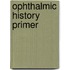 Ophthalmic History Primer