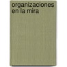 Organizaciones en la mira door Marta Mejia