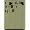 Organizing For The Spirit door Sunny Schlenger