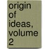 Origin of Ideas, Volume 2
