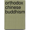 Orthodox Chinese Buddhism door Sheng Master Yen