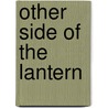 Other Side of the Lantern by Sir Frederick Treves
