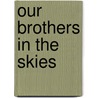 Our Brothers In The Skies door M.R. Fluet