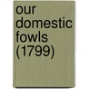 Our Domestic Fowls (1799) door William Charles L. Martin