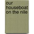 Our Houseboat On The Nile