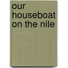 Our Houseboat On The Nile door Lee Bacon