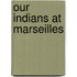 Our Indians At Marseilles
