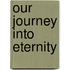 Our Journey Into Eternity
