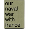Our Naval War With France door Gardner Weld Allen