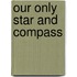 Our Only Star and Compass